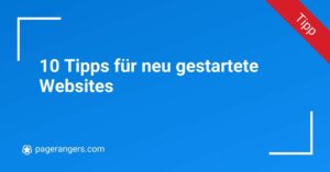 10 Tipps für neu gestartete Websites