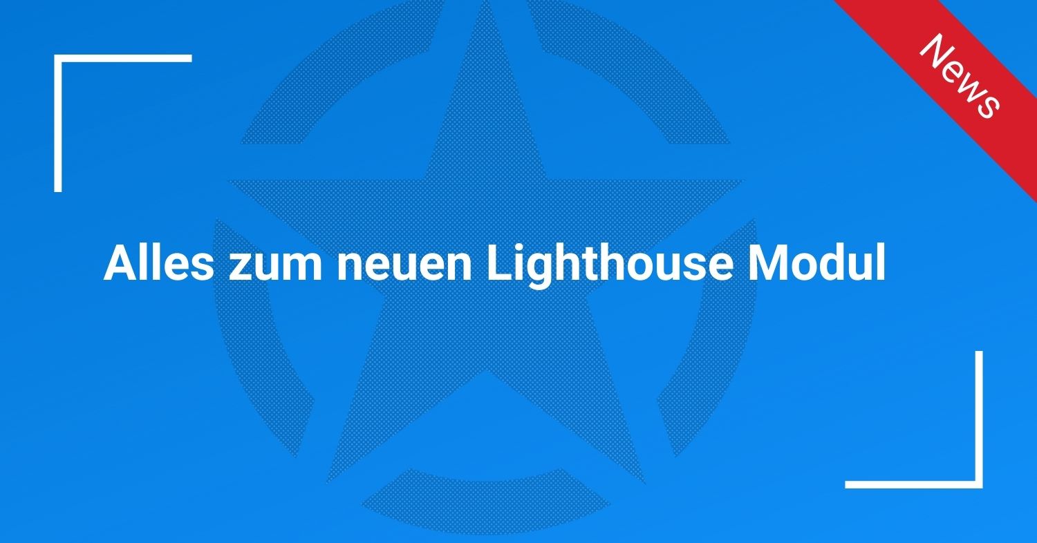 Alles zum neuen Lighthouse Modul